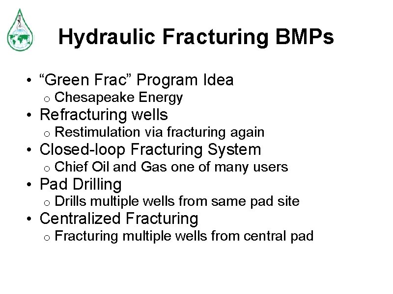 Hydraulic Fracturing BMPs • “Green Frac” Program Idea o Chesapeake Energy o Restimulation via