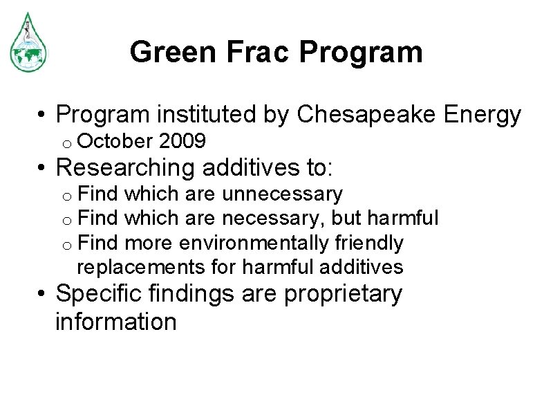 Green Frac Program • Program instituted by Chesapeake Energy o October 2009 • Researching