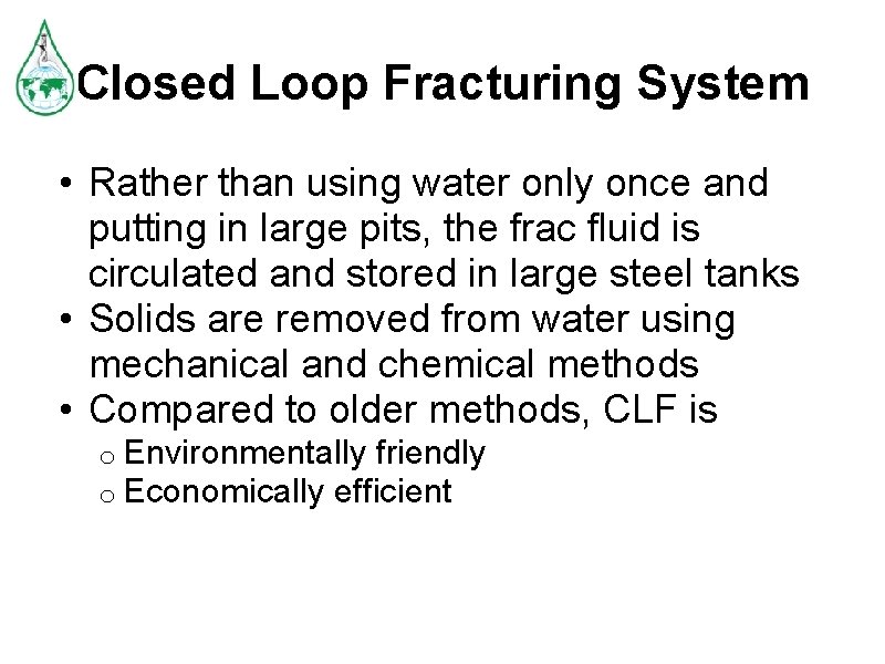 Closed Loop Fracturing System • Rather than using water only once and putting in