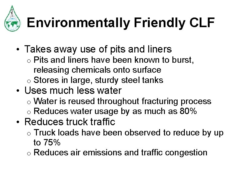 Environmentally Friendly CLF • Takes away use of pits and liners Pits and liners