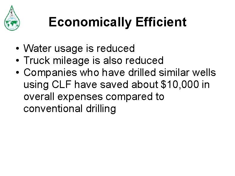 Economically Efficient • Water usage is reduced • Truck mileage is also reduced •