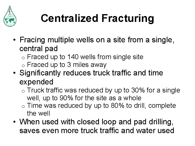 Centralized Fracturing • Fracing multiple wells on a site from a single, central pad