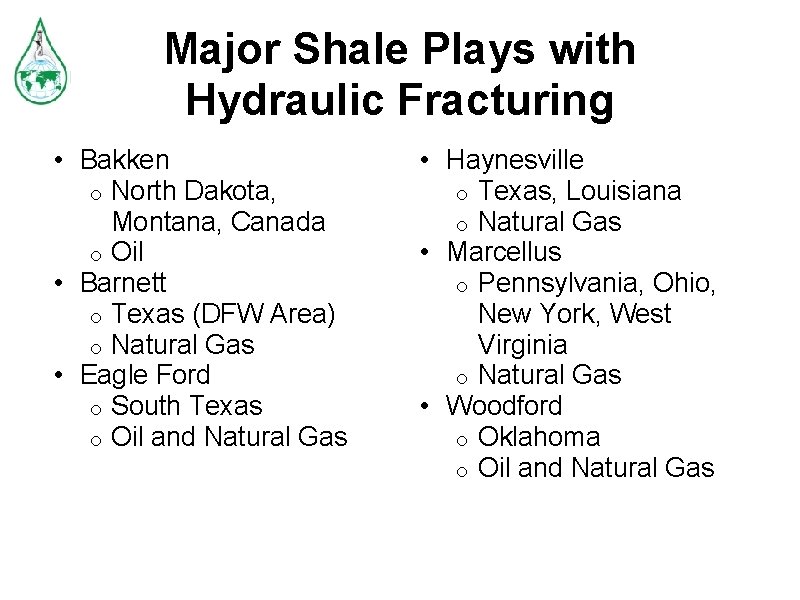 Major Shale Plays with Hydraulic Fracturing • Bakken o North Dakota, Montana, Canada o