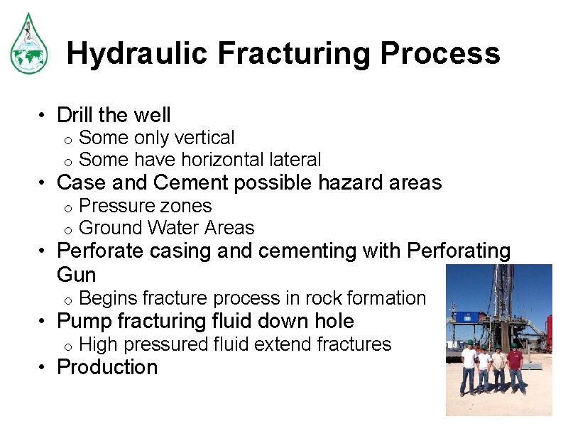 Hydraulic Fracturing Process • Drill the well o o Some only vertical Some have