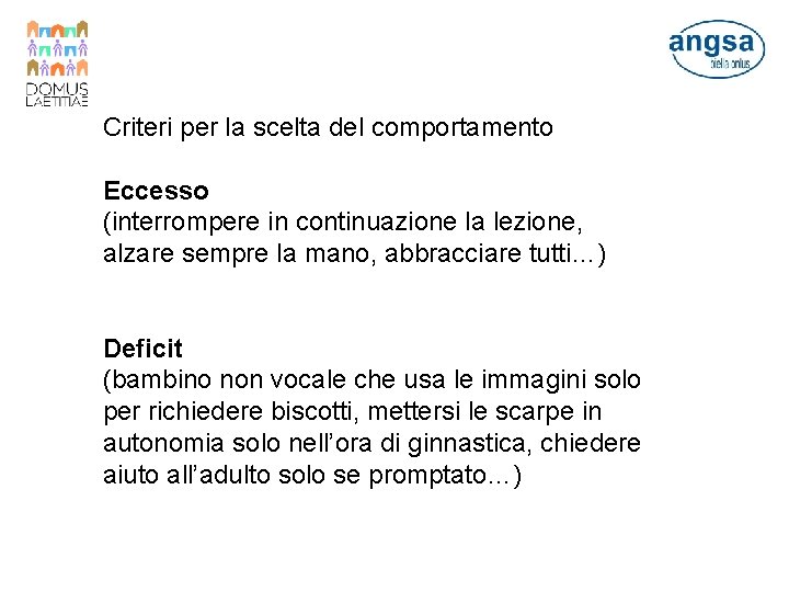 Criteri per la scelta del comportamento Eccesso (interrompere in continuazione la lezione, alzare sempre