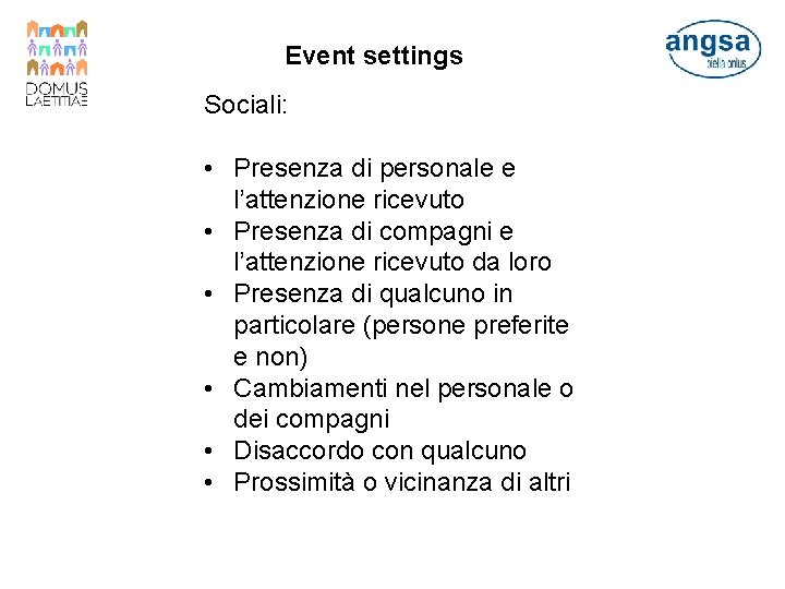 Event settings Sociali: • Presenza di personale e l’attenzione ricevuto • Presenza di compagni