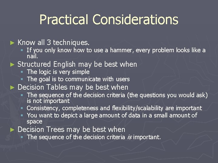 Practical Considerations ► Know all 3 techniques. ► Structured English may be best when Practical Considerations ► Know all 3 techniques. ► Structured English may be best when