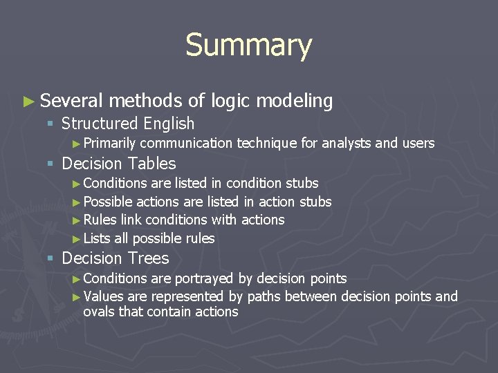 Summary ► Several methods of § Structured English ► Primarily logic modeling communication technique Summary ► Several methods of § Structured English ► Primarily logic modeling communication technique