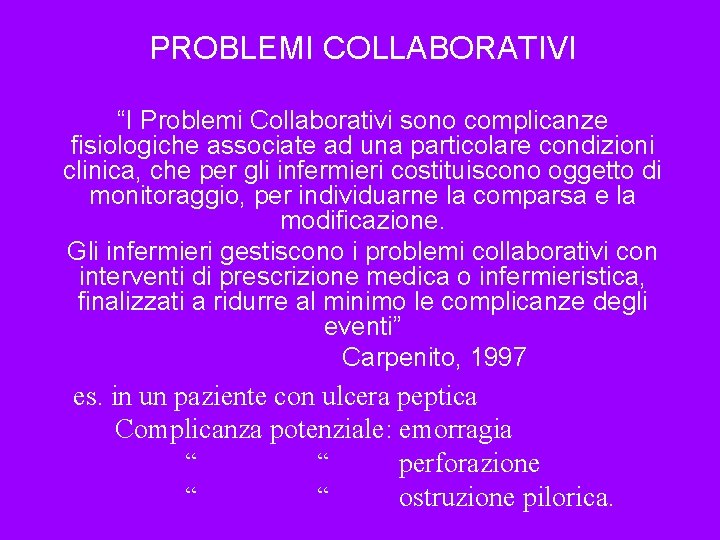 PROBLEMI COLLABORATIVI “I Problemi Collaborativi sono complicanze fisiologiche associate ad una particolare condizioni clinica,