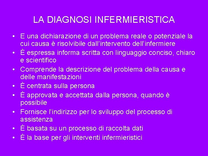 LA DIAGNOSI INFERMIERISTICA • E una dichiarazione di un problema reale o potenziale la