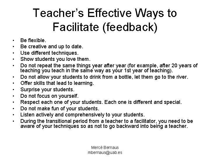 Teacher’s Effective Ways to Facilitate (feedback) • • • • Be flexible. Be creative