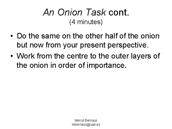An Onion Task cont. (4 minutes) • Do the same on the other half