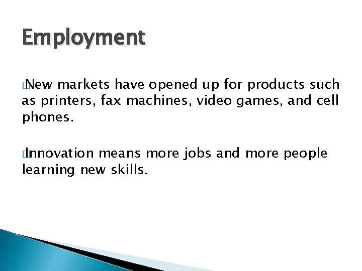 Employment � New markets have opened up for products such as printers, fax machines,