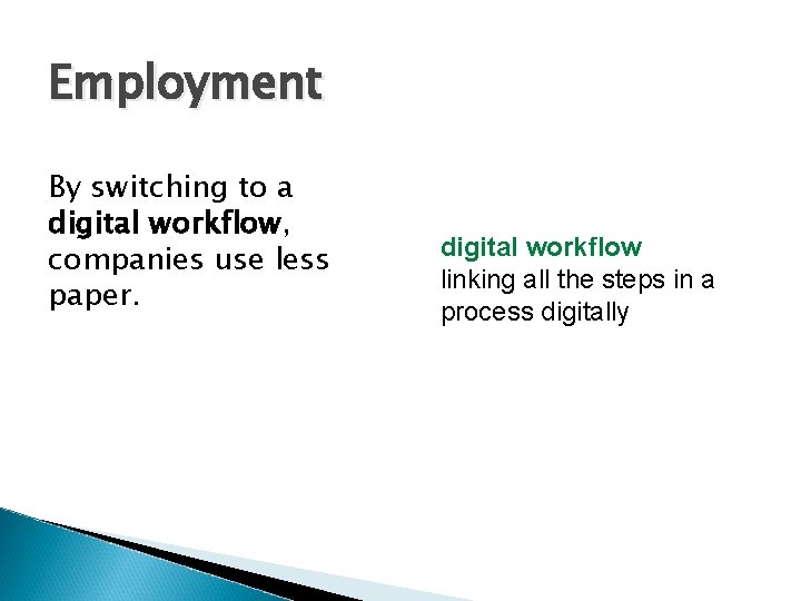 Employment By switching to a digital workflow, companies use less paper. digital workflow linking
