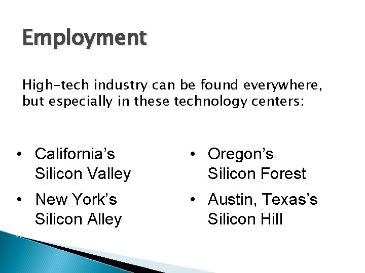 Employment High-tech industry can be found everywhere, but especially in these technology centers: •