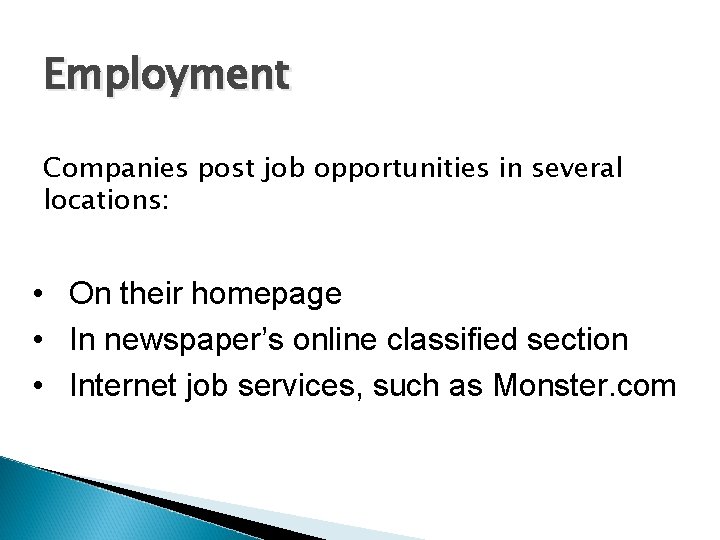 Employment Companies post job opportunities in several locations: • On their homepage • In
