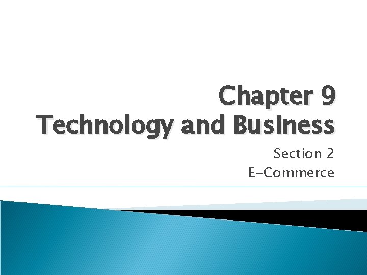 Chapter 9 Technology and Business Section 2 E-Commerce 