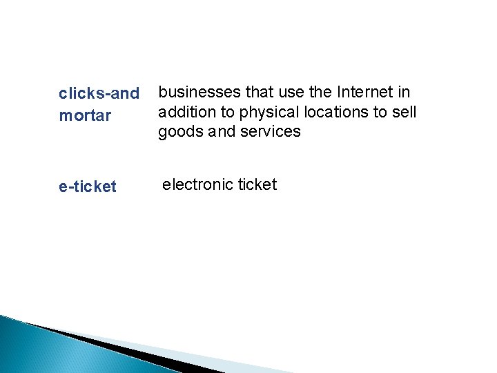 clicks-and mortar businesses that use the Internet in addition to physical locations to sell