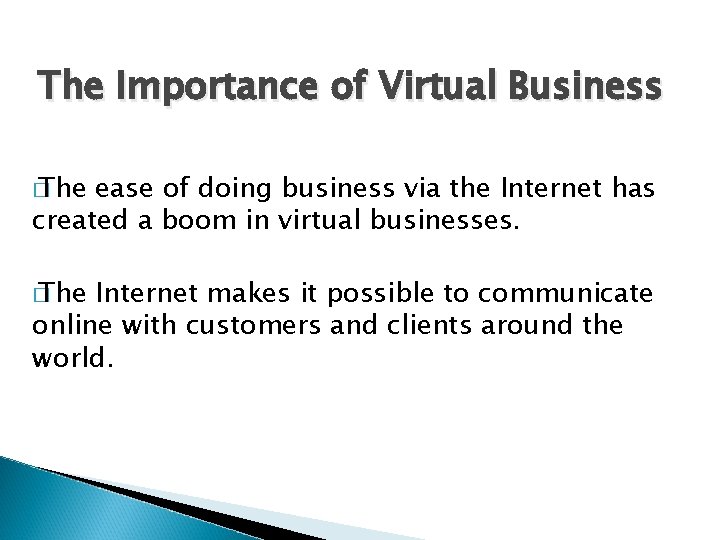 The Importance of Virtual Business � The ease of doing business via the Internet