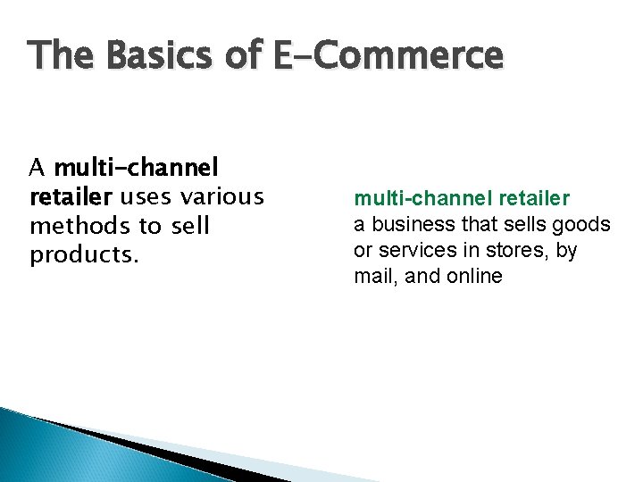 The Basics of E-Commerce A multi-channel retailer uses various methods to sell products. multi-channel
