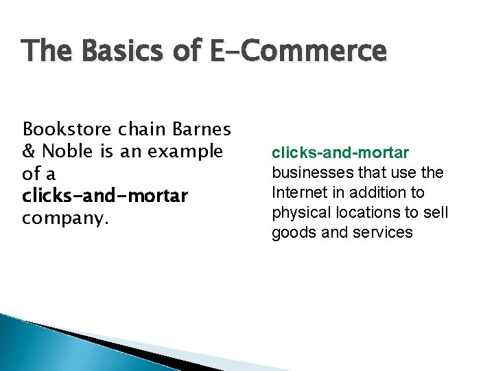 The Basics of E-Commerce Bookstore chain Barnes & Noble is an example of a