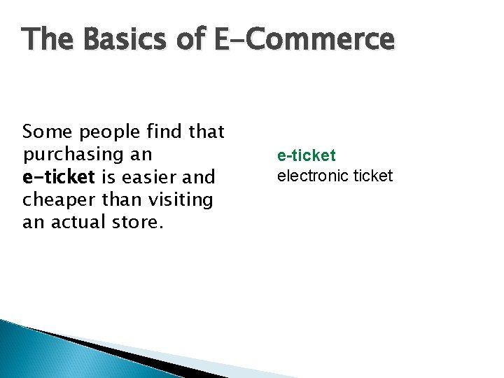 The Basics of E-Commerce Some people find that purchasing an e-ticket is easier and