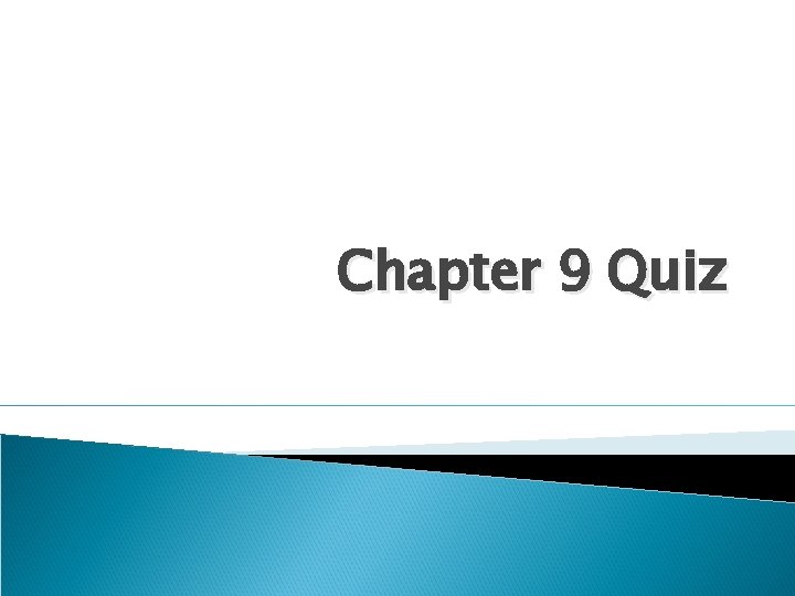 Chapter 9 Quiz 