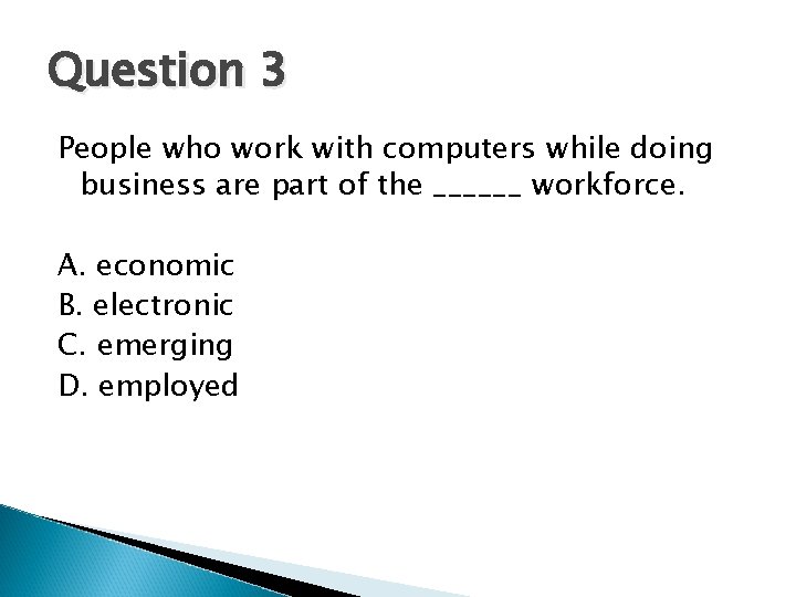 Question 3 People who work with computers while doing business are part of the