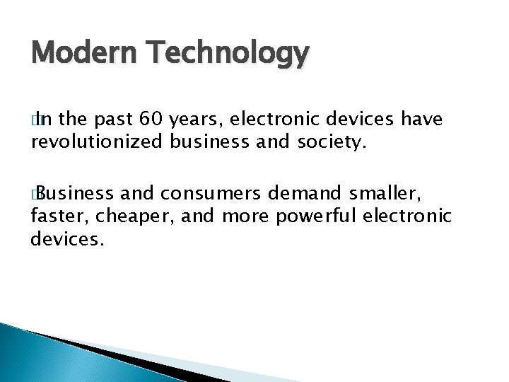 Modern Technology � In the past 60 years, electronic devices have revolutionized business and