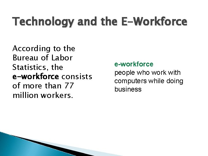 Technology and the E-Workforce According to the Bureau of Labor Statistics, the e-workforce consists