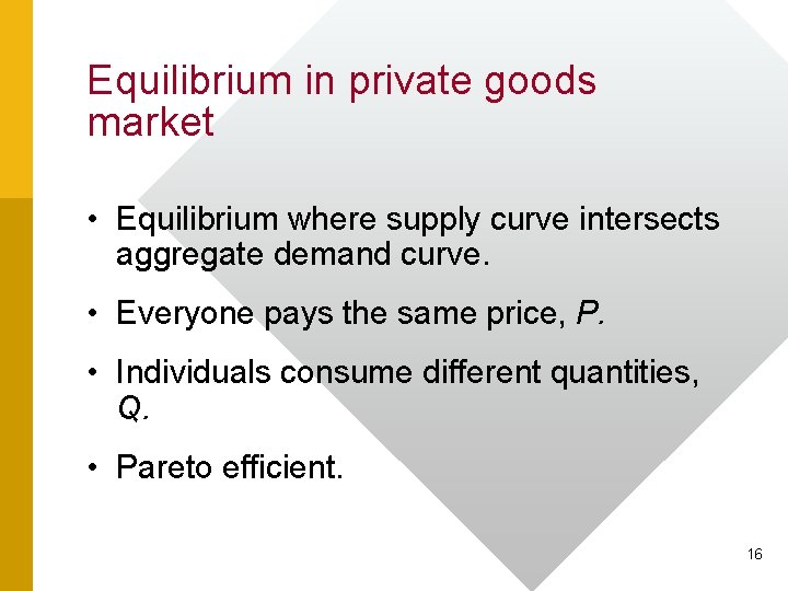 Equilibrium in private goods market • Equilibrium where supply curve intersects aggregate demand curve.