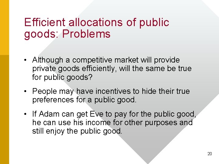 Efficient allocations of public goods: Problems • Although a competitive market will provide private