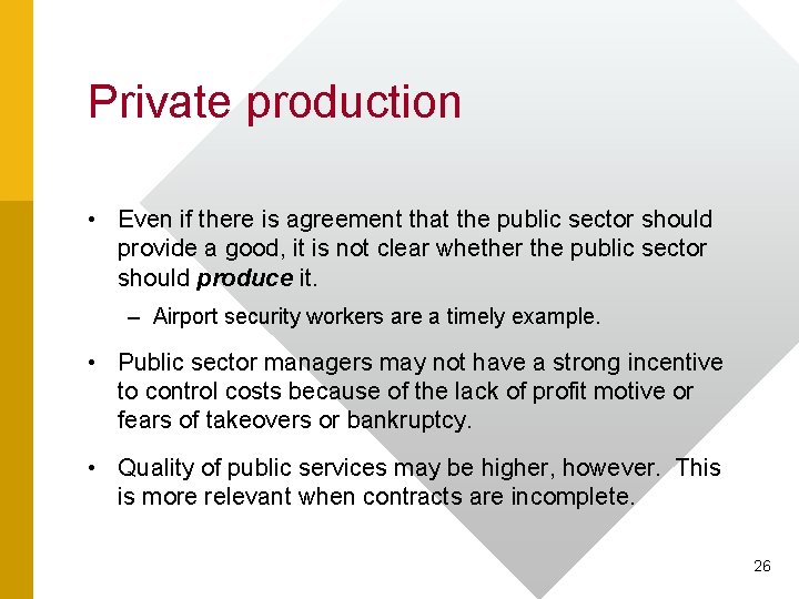 Private production • Even if there is agreement that the public sector should provide