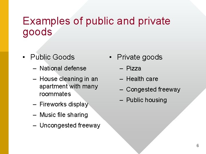 Examples of public and private goods • Public Goods • Private goods – National