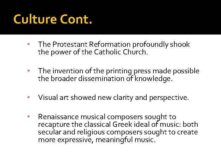 Culture Cont. ▪ The Protestant Reformation profoundly shook the power of the Catholic Church.