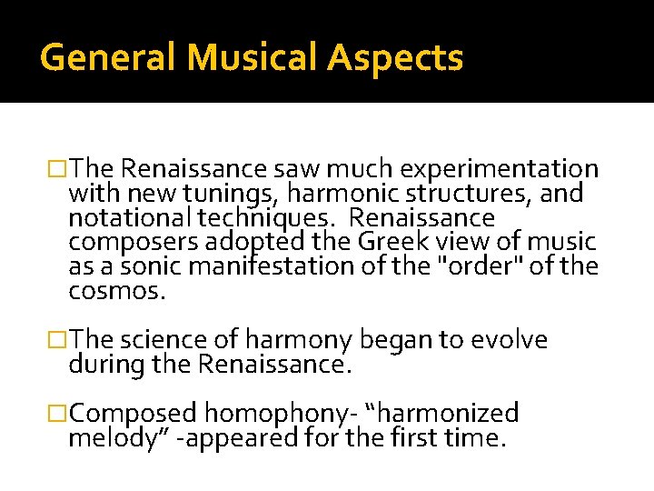 General Musical Aspects �The Renaissance saw much experimentation with new tunings, harmonic structures, and