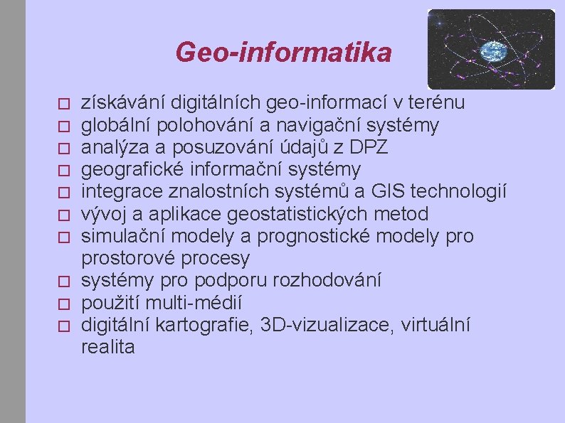 Geo-informatika � � � � � získávání digitálních geo-informací v terénu globální polohování a