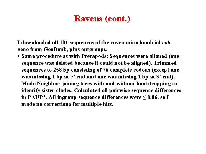 Ravens (cont. ) I downloaded all 101 sequences of the raven mitochondrial cob gene