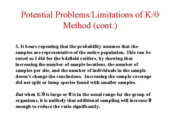 Potential Problems/Limitations of K/ Method (cont. ) 3. It bears repeating that the probability