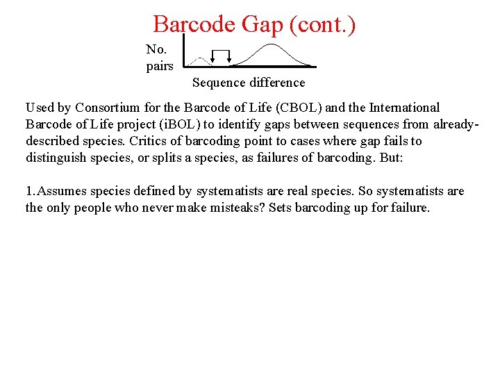 Barcode Gap (cont. ) No. pairs Sequence difference Used by Consortium for the Barcode