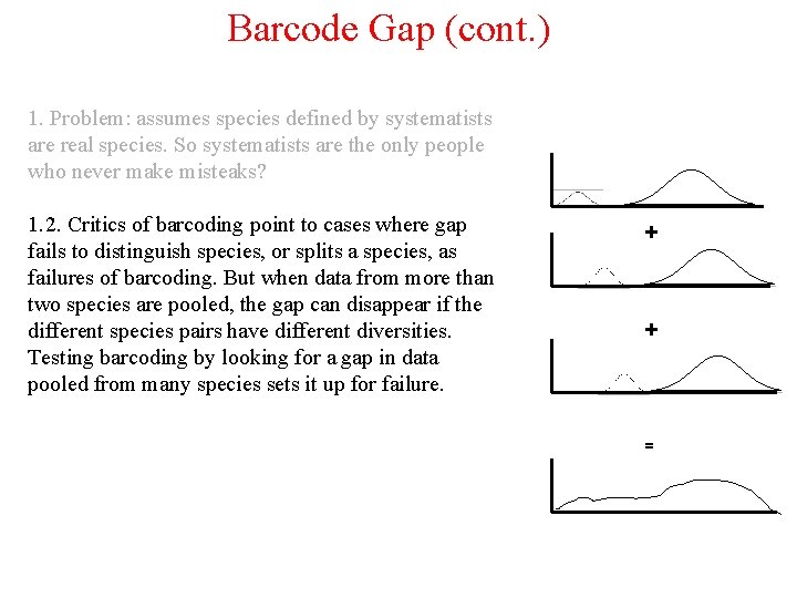 Barcode Gap (cont. ) 1. Problem: assumes species defined by systematists are real species.