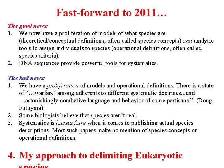 Fast-forward to 2011… The good news: 1. We now have a proliferation of models