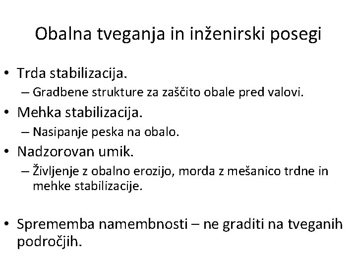 Obalna tveganja in inženirski posegi • Trda stabilizacija. – Gradbene strukture za zaščito obale