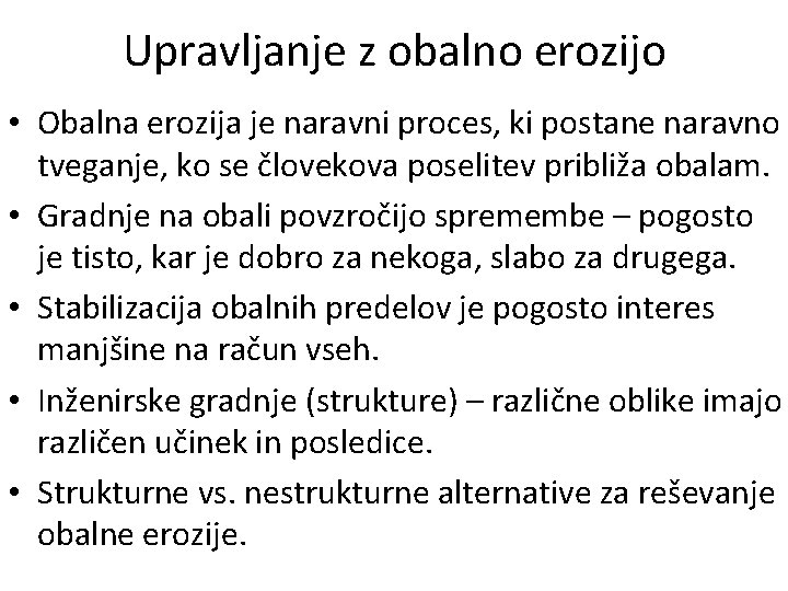 Upravljanje z obalno erozijo • Obalna erozija je naravni proces, ki postane naravno tveganje,