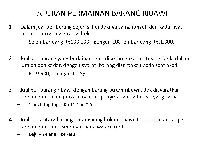 ATURAN PERMAINAN BARANG RIBAWI 1. Dalam jual beli barang sejenis, hendaknya sama jumlah dan