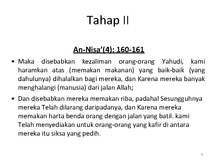 Tahap II An-Nisa’(4): 160 -161 • Maka disebabkan kezaliman orang-orang Yahudi, kami haramkan atas