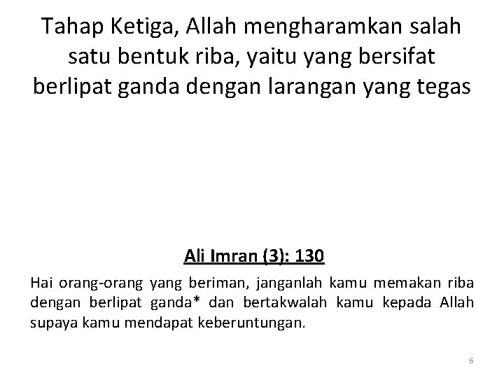 Tahap Ketiga, Allah mengharamkan salah satu bentuk riba, yaitu yang bersifat berlipat ganda dengan