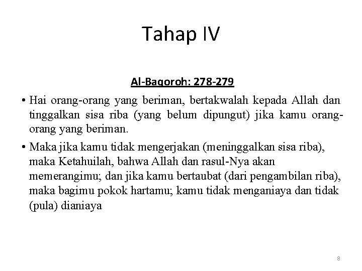 Tahap IV Al-Baqoroh: 278 -279 • Hai orang-orang yang beriman, bertakwalah kepada Allah dan