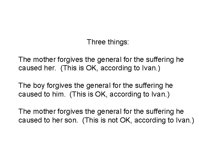 Three things: The mother forgives the general for the suffering he caused her. (This
