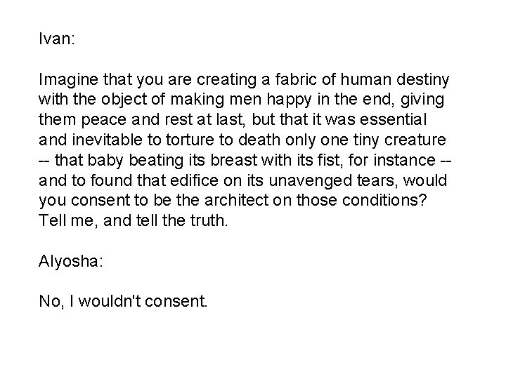 Ivan: Imagine that you are creating a fabric of human destiny with the object